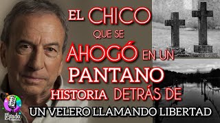 JOSÉ LUIS PERALES Y EL CHICO QUE SE AHOGÓ EN UN PANTANO: HISTORIA DE &quot;UN VELERO LLAMADO LIBERTAD&quot;