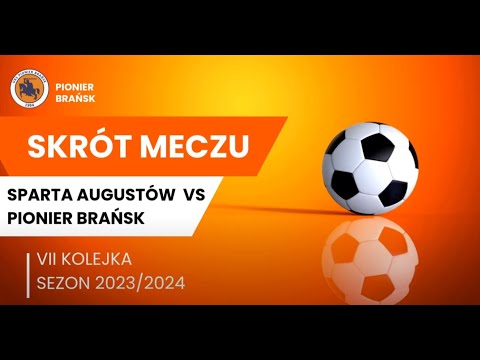 Skrót meczu Sparta Augustów VS Pionier Brańsk (klasa okręgowa 23/24 7 kolejka)