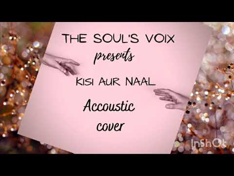 Kisi Aur Naal | Prerna Garg | Deepak Garg | Asees Kaur | Soul's Voix - Acoustic Cover
