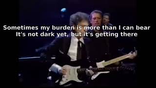 Bob Dylan - Not Dark Yet - with lyrics