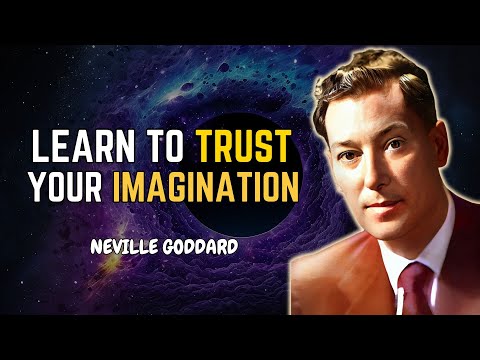 Neville Goddard - Master the Art of Trusting Your Imagination to Create the Life You Desire