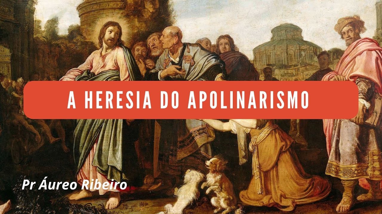 A Heresia do Apolinarismo