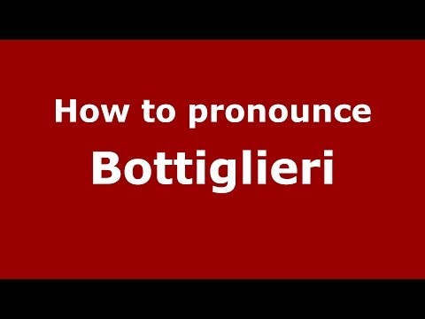 How to pronounce Bottiglieri