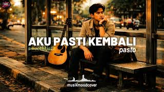Download lagu AKU PASTI KEMBALI - PASTO Jazz Version I musikmoodcover mp3