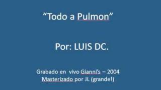 Todo a Pulmon - Luis DC.