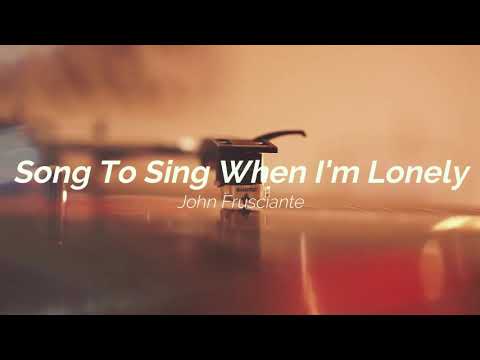 John Frusciante - Song To Sing When I'm Lonely (Lyric Video)