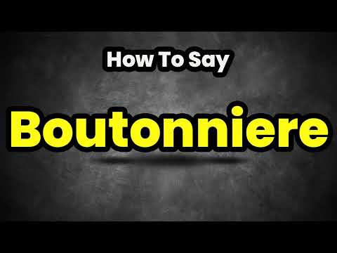 How To Pronounce Boutonniere? (CORRECTLY) Meaning & Pronunciation