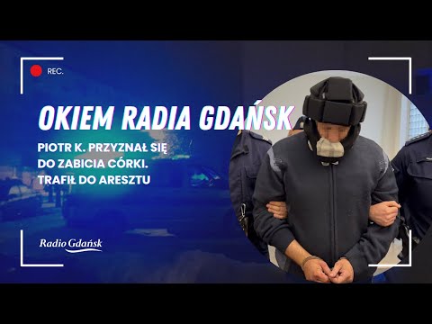 Piotr K. confessed to killing his daughter. "It's unimaginable."