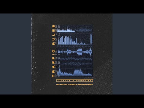 Traffic Rules (Get Better & Mordax Bastards Remix)