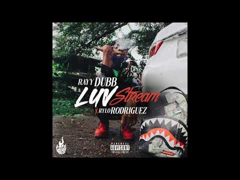 Rayy Dubb - Luv Stream feat. Rylo Rodriguez