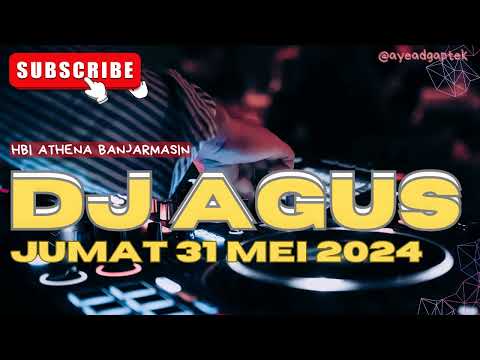 DJ AGUS TERBARU JUMAT 31 MEI 2024 FULL BASS ATHENA