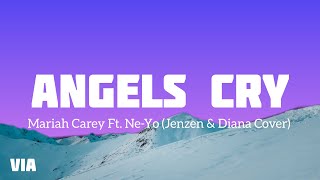 Angels Cry - Mariah Carey Ft. Ne-Yo | Jenzen &amp; Diana Cover