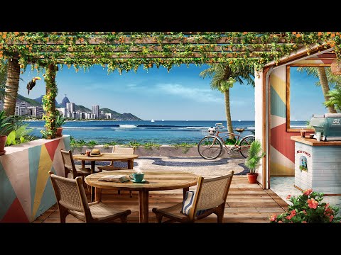 Bossa Nova Beach Cafe Ambience with Relaxing Bossa Nova and Crashing Waves