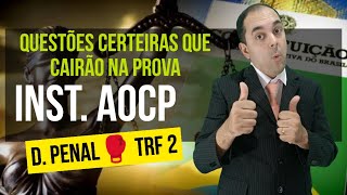 Questões Direito PENAL INSTITUTO AOCP👉 CONCURSO TRF 2 I APENAS O QUE REALMENTE BANCA COBRA