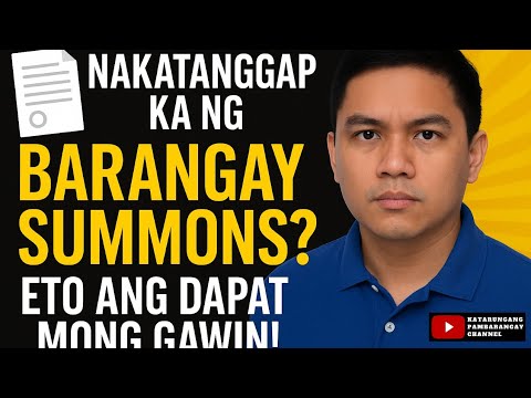 Pag nakatanggap ng Barangay Summon, huwag mag panic!