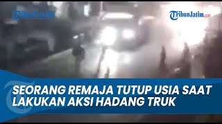 Download lagu BERUJUNG MAUT ! Seorang Remaja Tutup Usia Setelah Melakukan Aksi Hadang Truk Bersama Kawanannya mp3