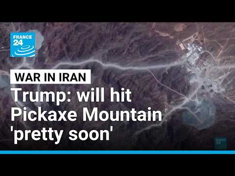 Trump says will be hitting Iran's Pickaxe Mountain nuclear complex 'pretty soon'