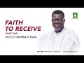 Faith To Receive Pt 1 A Message By Pastor Mensa Otabil