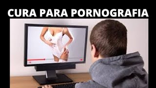 VENCI A PORNOGRAFIA  ? PORNOGRAFIA TEM CURA? PORNOGRAFIA MATA?
