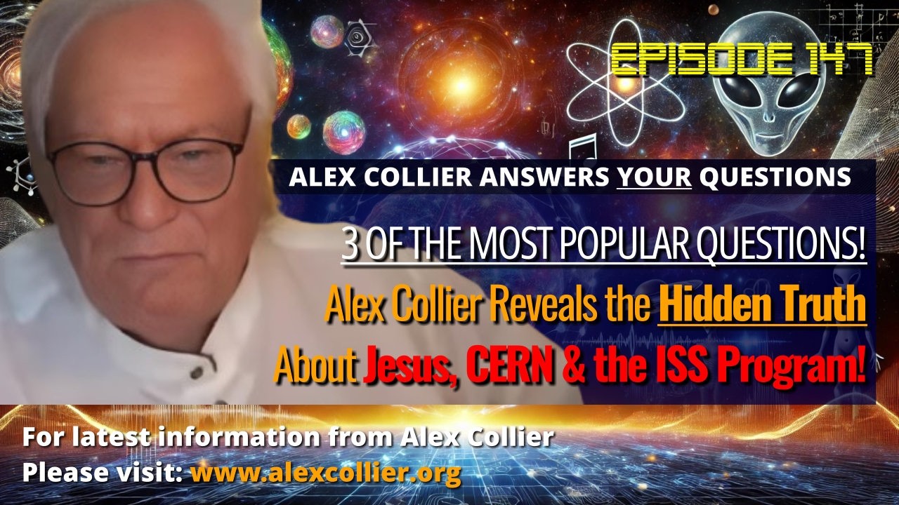 Alex Collier Reveals the Hidden Truth About Jesus, CERN & the ISS Program!
