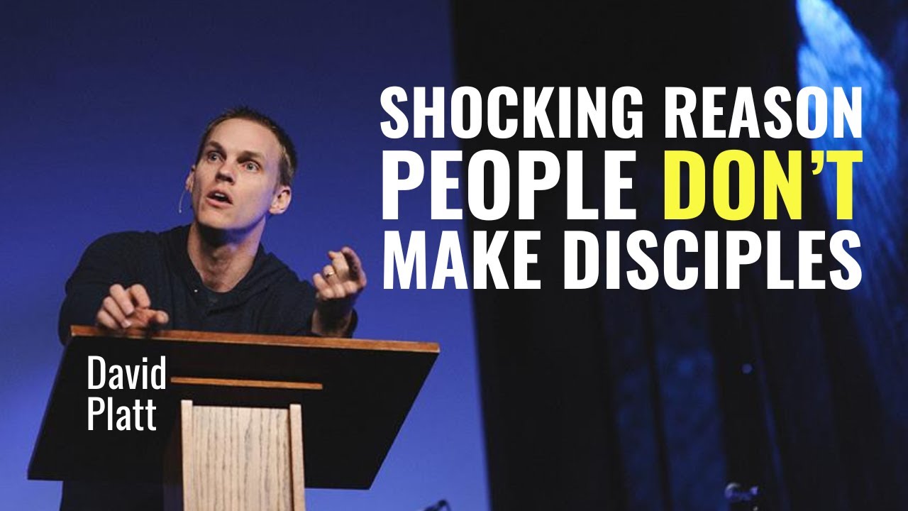 Shocking Reason People Don't Make Disciples - David Platt
