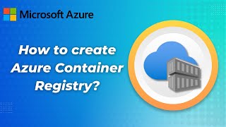 What is Azure Container Registry - How to create Azure Container Regis