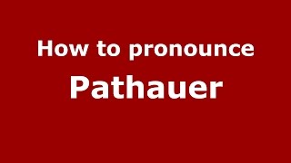 How to pronounce Pathauer