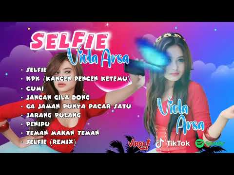 Playlist Selfie Viola Arsa | Selfie Selfie Poto Poto Sendiri Bergaya Sendiri | Full Album