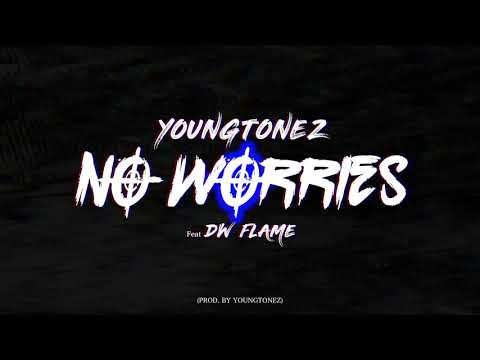 YoungTonez "NO WORRIES" feat. DW Flame