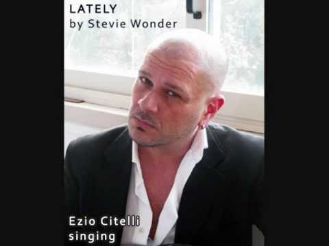 Ezio citelli singing Lately by Stevie Wonder