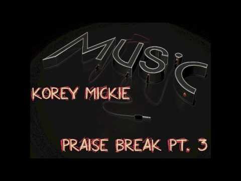 Korey Mickie Praise Break Pt. 3