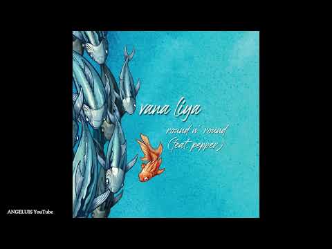 Vana Liya - Round n Round (feat. Pepper) [Release 2021]