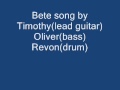 bete song by Timothy,Oliver and Revon 