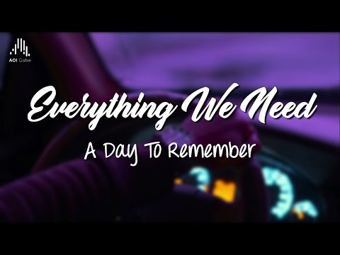 Everything We Need - A Day To Remember (Lyrics)