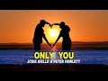 ONLY YOU | LYRICS | Josie Aiello & Peter Hewlett