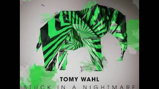 Tomy Wahl - Stuck in a Nightmare (Original Mix)