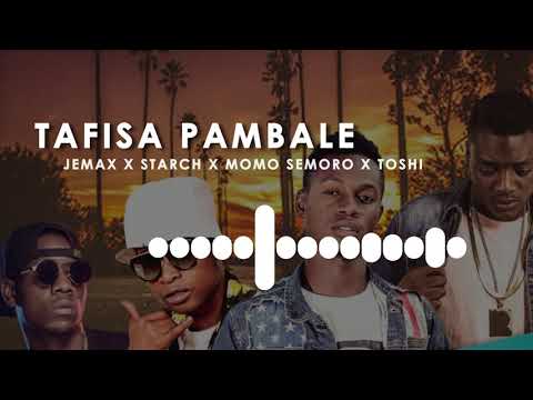 Jemax x Starch x Momo Semoro x Toshi  - Tafisa Pambale