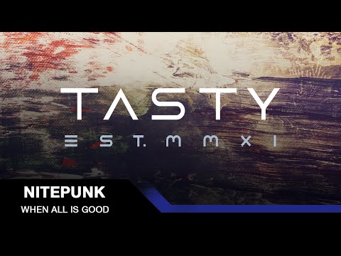 Nitepunk - When All Is Good [Tasty Release]