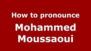 How to pronounce Mohammed Moussaoui