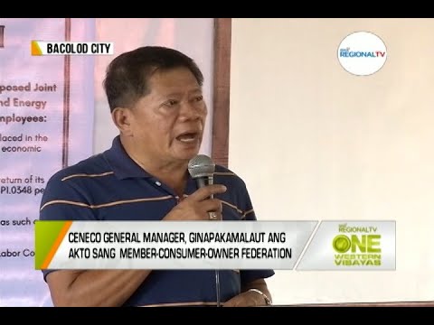 One Western Visayas: Presidente sang CENECO Member-Consumer-Owner Federation Ginapasabat ang CENECO