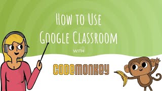 Using Google Classroom with CodeMonkey