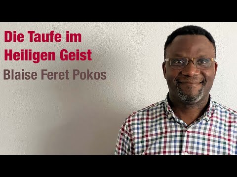 Predigt vom 26.06.2022 | Die Taufe im Heiligen Geist– Blaise Feret Pokos