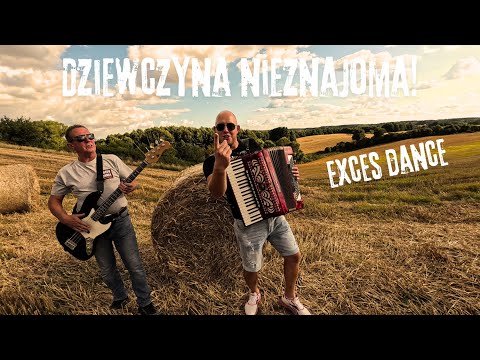 EXCES DANCE - DZIEWCZYNA NIEZNAJOMA! [BIESIADNY i TANECZNY KLIMAT 2025]
