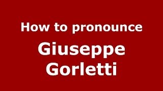 How to pronounce Giuseppe Gorletti