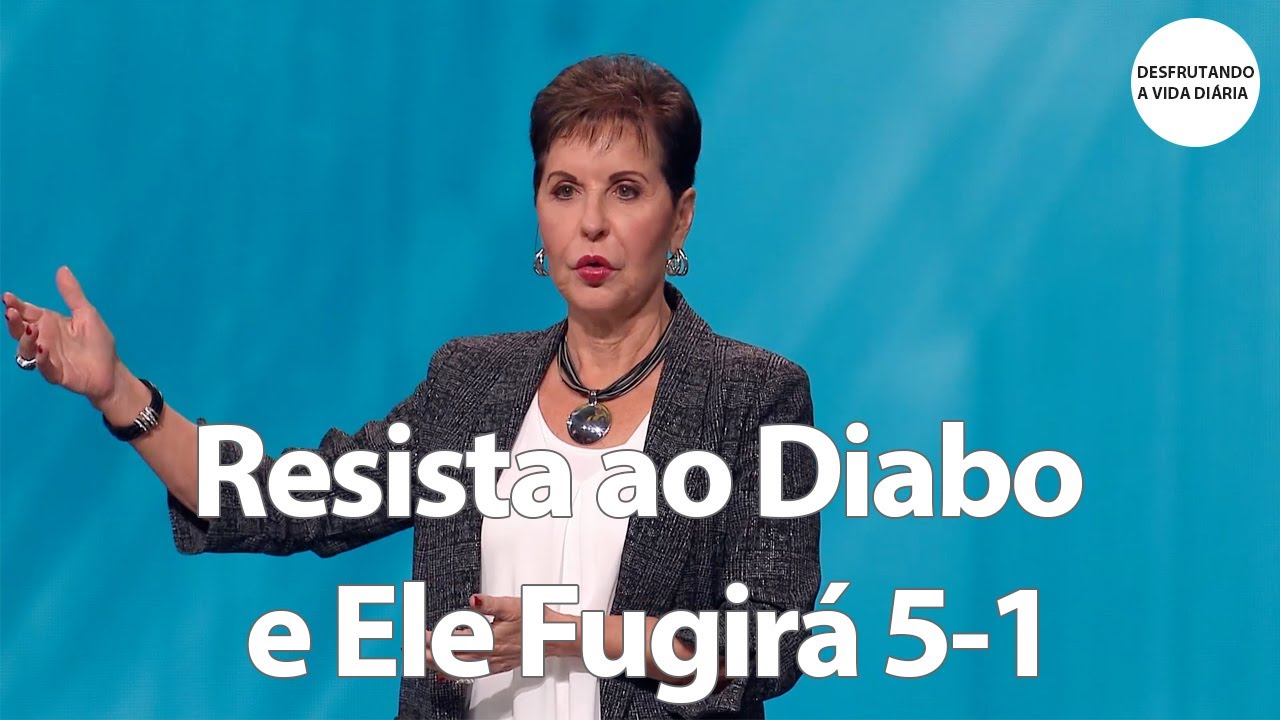 Resista ao Diabo e Ele Fugirá 5-1 | Joyce Meyer