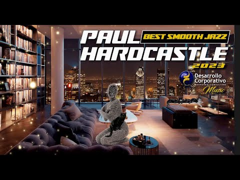 Paul Hardcastle The best Smooth Jazz... Cheerful, Motivating and Relaxing