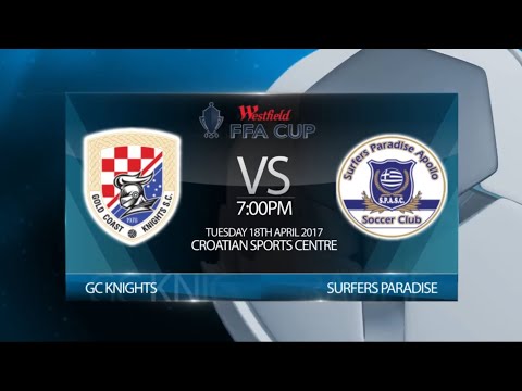 2017 Westfield FFA Cup Gold Coast Final - GC Knights vs Surfers Paradise (3-1)