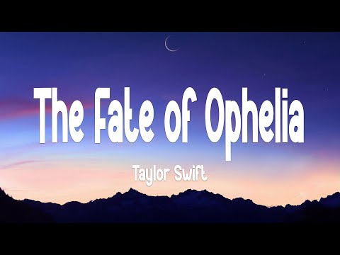 Taylor Swift - The Fate of Ophelia (Lyrics)