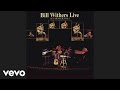 Bill Withers - I Can't Write Left-Handed (Live) (Official Audio)