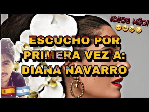 🇪🇸🇦🇷 ESCUCHO POR PRIMERA VEZ A: DIANA NAVARRO 🤯😢